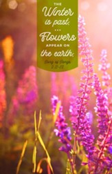 Flowers Appear Spring (Song of Songs 2:11-12) Bulletins, 100