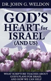 God s Heart for Israel (and Us): What Scripture Teaches about God's Plans for Israel and How We Can Help - eBook