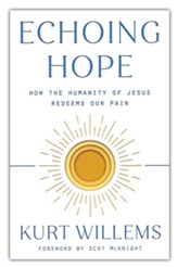 Echoing Hope: How the Humanity of Jesus Redeems Our Pain