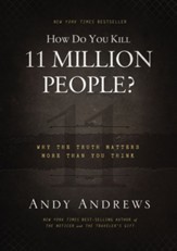 How Do You Kill 11 Million People?: Why the Truth Matters More Than You Think - eBook