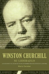 Winston Churchill su liderazgo: Las lecciones y el legado de uno de los hombres mas influyentes en la historia - eBook