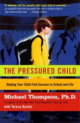 The Pressured Child: Freeing Our Kids from Performance Overdrive and Helping Them Find Success in School and Life - eBook