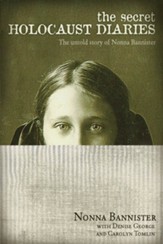 The Secret Holocaust Diaries: The Untold Story of Nonna Bannister - eBook