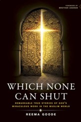 Which None Can Shut: Remarkable True Stories of God's Miraculous Work in the Muslim World - eBook