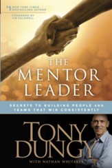 The Mentor Leader: Secrets to Building People and Teams That Win Consistently - eBook
