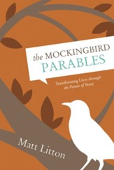 The Mockingbird Parables: Transforming Lives through the Power of Story - eBook