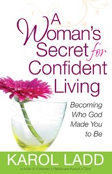 Woman's Secret for Confident Living, A: Becoming Who God Made You to Be - eBook