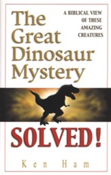 The Great Dinosaur Mystery Solved: A Biblical View of these Amazing Creatures - eBook