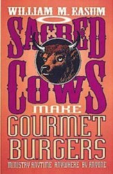 Sacred Cows Make Gourmet Burgers: Ministry Anytime, Anywhere by Anyone - eBook