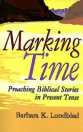 Marking Time: Preaching Biblical Stories in Present Tense - eBook