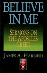 Believe in Me: Sermons on the Apostles' Creed - eBook