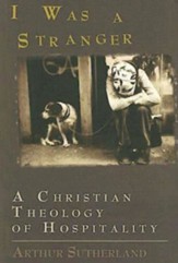 I Was a Stranger: A Christian Theology of Hospitality - eBook