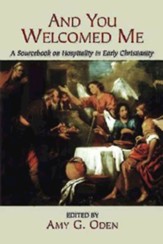 And You Welcomed Me: A Sourcebook on Hospitality in Early Christianity - eBook