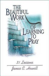 The Beautiful Work of Learning to Pray: 31 Lessons - eBook