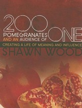 200 Pomegranates and an Audience of One: Creating a Life of Meaning and Influence - eBook