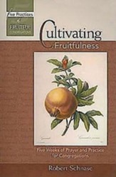 Cultivating Fruitfulness: Five Weeks of Prayer and Practice for Congregations - eBook
