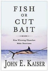 Fish or Cut Bait: How Winning Churches Make Decisions - eBook