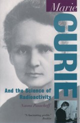Marie Curie and the Science of  Radioactivity