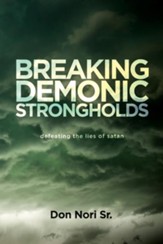 Breaking Demonic Strongholds: Defeating the Lies of Satan - eBook