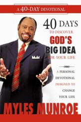40 Days to Discovering God's Big Idea for you Life: A Personal Devotional Designed to Change Your Life - eBook