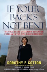 If Your Back's Not Bent: A Civil Rights Leader on the Roads from Victims to Victory - eBook