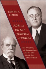 FDR and Chief Justice Hughes: The President, the Supreme Court, and the Epic Battle Over the New Deal - eBook