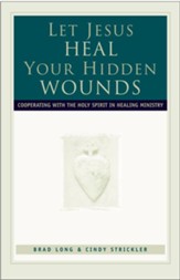 Let Jesus Heal Your Hidden Wounds: Cooperating with the Holy Spirit in Healing Ministry - eBook