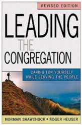 Leading the Congregation: Caring for Yourself while Serving the People, Revised Edition - eBook