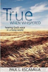 True When Whispered: Hearing God's Voice in a Noisy World - eBook