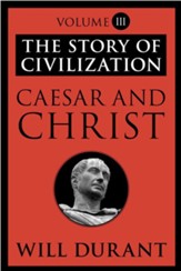 Caesar and Christ: The Story of Civilization, Volume III - eBook