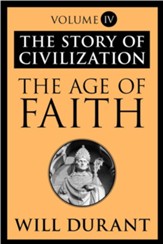 The Age of Faith: The Story of Civilization, Volume IV - eBook