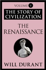 The Renaissance: The Story of Civilization, Volume V - eBook