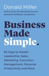Business Made Simple: 60 Days to Master Leadership, Sales, Marketing, Execution and More