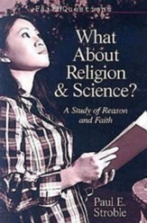FaithQuestions - What About Religion and Science?: A Study of Reason and Faith - eBook
