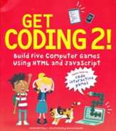Get Coding 2! Build Five Computer  Games Using HTML and JavaScript