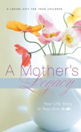 A Mother's Legacy: Your Life Story in Your Own Words - eBook