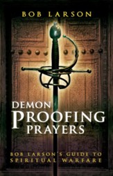 Demon-Proofing Prayers: Bob Larson's Guide to Winning Spiritual Warfare - eBook