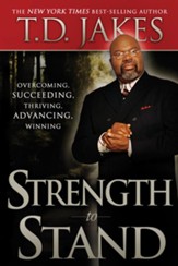 Strength to Stand: Overcoming, Succeeding, Thriving, Advancing, Winning - eBook