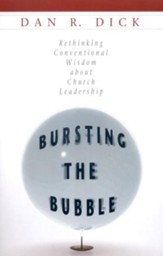 Bursting the Bubble: Rethinking Conventional Wisdom about Church Leadership - eBook