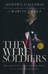 They Were Soldiers : The Sacrifices  and Contributions of Our Vietnam Veterans