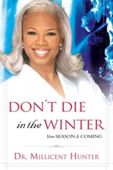 Don't Die in the Winter: Your Season is Coming - eBook