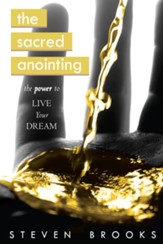 The Sacred Anointing: The Power to Live Your Dream - eBook