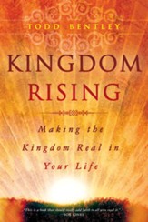 Kingdom Rising: Making the Kingdom Real in Your Life - eBook