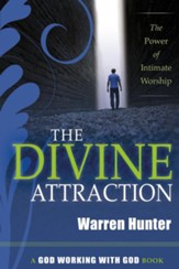 The Divine Attraction: The Power of Intimate Worship - eBook