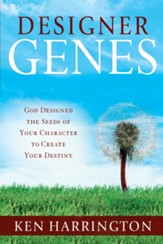Designer Genes: God Designed the Seeds of Your Character to Create Your Destiny - eBook