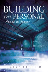 Building your Personal House of Prayer: The Master's Plan for Daily Prayer - eBook