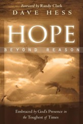Hope Beyond Reason: Embraced by God's Presence in the Toughest of Times - eBook