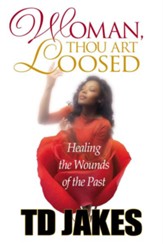 Woman, Thou Art Loosed!: Healing the Wounds of the Past - eBook
