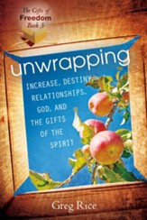 Unwrapping Increase, Destiny, Relationships, God, and the Gifts of the Holy Spirit (Gifts of Freedom, Book 3) - eBook