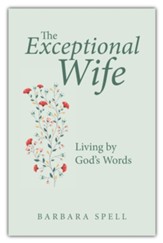 The Exceptional Wife: Living by God's Words